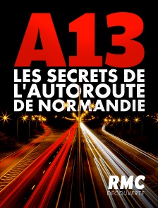 RMC Découverte - A13 : les secrets de l'autoroute de Normandie