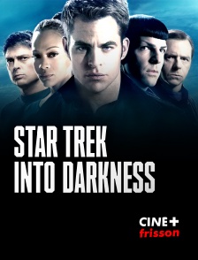 CINE+ Frisson - Star Trek : into darkness