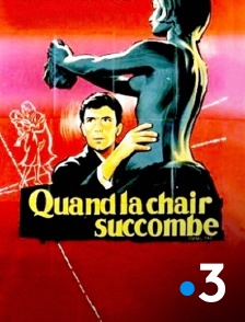 France 3 - Quand la chair succombe