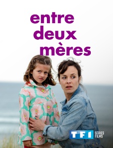 TF1 Séries Films - Entre deux mères