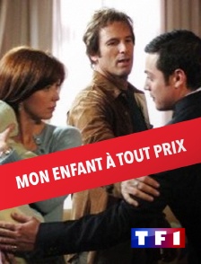 TF1 - Mon enfant à tout prix