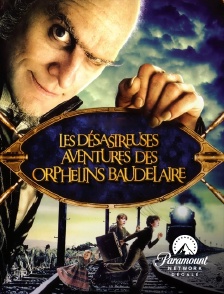 Paramount Network Décalé - Les désastreuses aventures des orphelins Baudelaire