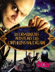 6ter - Les désastreuses aventures des orphelins Baudelaire