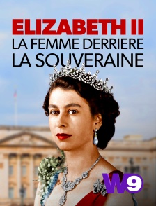 W9 - Elizabeth II, la femme derrière la souveraine