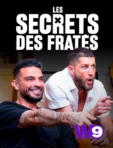 W9 - Les secrets des fratés en replay