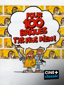 CINE+ Classic - Pour cent briques t'as plus rien !