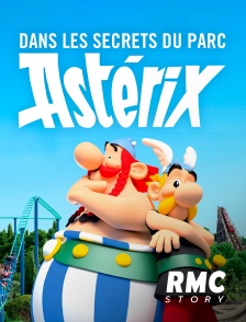 RMC Story - Dans les secrets du Parc Astérix