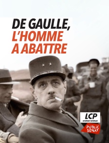 LCP Public Sénat - De Gaulle, l'homme à abattre