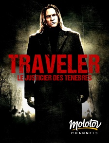 Molotov channels - Traveler, le Justicier des ténèbres