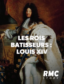 RMC Story - Les rois bâtisseurs : Louis XIV