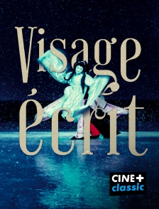 CINE+ Classic - Visage écrit en replay