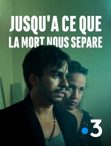 France 3 - Jusqu'à ce que la mort nous sépare