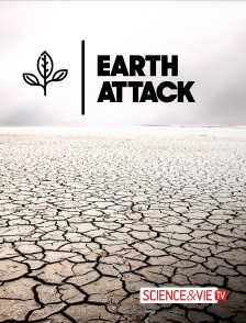 Science et Vie TV - Earth Attacks en replay