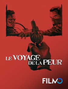 FilmoTV - Le voyage de la peur