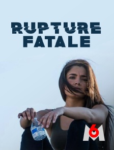 M6 - Rupture fatale