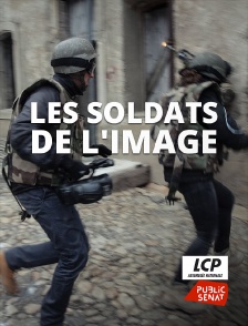 LCP Public Sénat - Les soldats de l'image