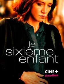 CINE+ Emotion - Le sixième enfant