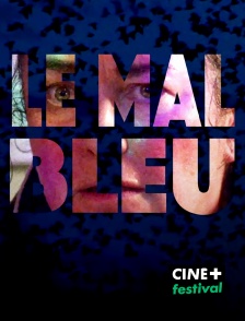 CINE+ Festival - Le mal bleu