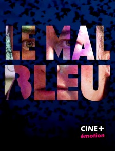 CINE+ Emotion - Le mal bleu