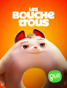 Gulli - Les Bouchetrous