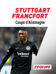 L'Equipe - Football - Coupe d'Allemagne : Stuttgart / Eintracht Francfort en replay