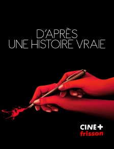 CINE+ Frisson - D'après une histoire vraie