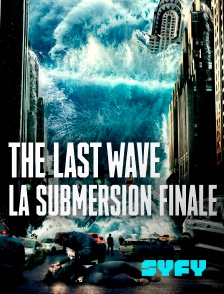 SYFY - The Last Wave : La submersion finale