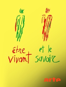 Arte - Etre vivant et le savoir