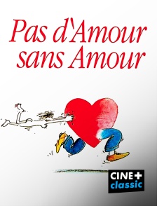 CINE+ Classic - Pas d'amour sans amour