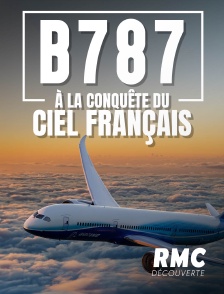 RMC Découverte - B787, à la conquête du ciel français