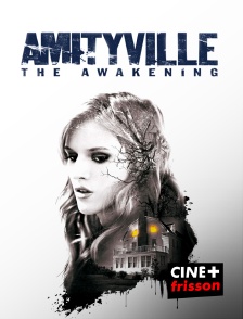 CINE+ Frisson - Amityville : The Awakening