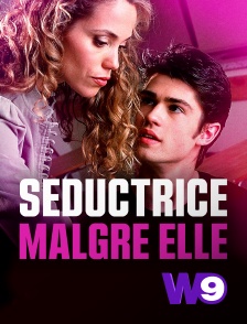 W9 - Séductrice malgré elle