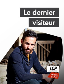 LCP Public Sénat - Le dernier visiteur