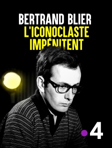 France 4 - Bertrand Blier, l'iconoclaste impertinent