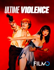 FilmoTV - Ultime violence