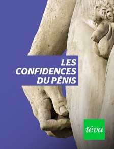 Téva - Les confidences du pénis