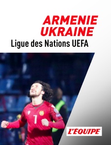 L'Equipe - Football - Ligue des Nations UEFA : Arménie / Ukraine en replay