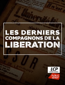 LCP Public Sénat - Les derniers Compagnons de la Libération