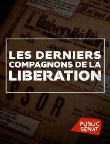 Public Sénat - Les derniers Compagnons de la Libération