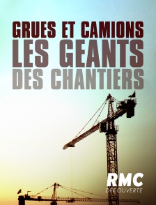 RMC Découverte - Grues et camions : les géants des chantiers