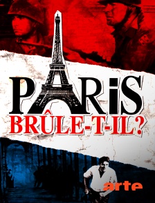 Arte - Paris brûle-t-il ?