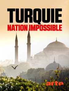 Arte - Turquie, nation impossible