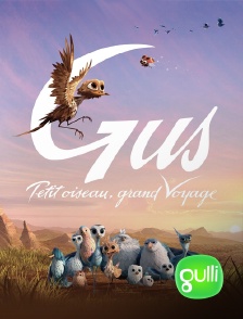 Gulli - Gus, petit oiseau grand voyage