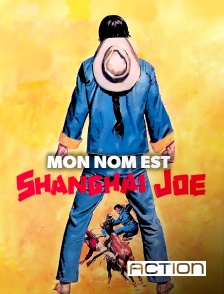 Action - Mon nom est Shanghai Joe