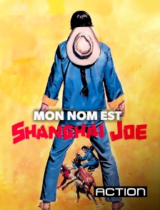 Action - Mon nom est Shanghai Joe