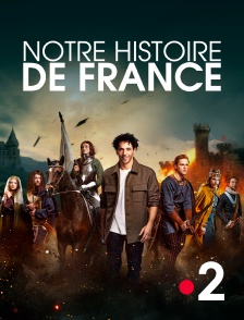 France 2 - Notre Histoire de France