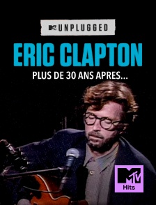 MTV Hits - Eric Clapton Unplugged... Plus de 30 ans après en replay