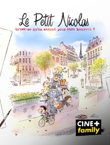 CINE+ Family - Le Petit Nicolas : Qu'est-ce qu'on attend pour être heureux ?