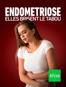 Téva - Endométriose : elles brisent le tabou