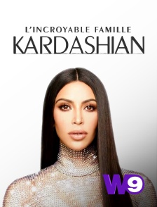 W9 - L'incroyable Famille Kardashian